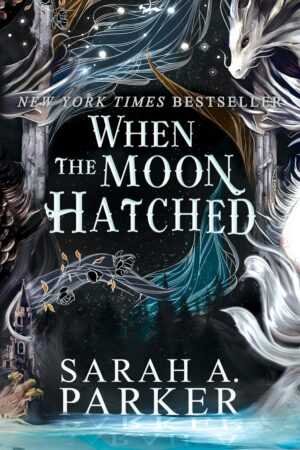 When the Moon Hatched by Sarah A Parker (Paperback) features an enchanting cover with swirling silver and gold, a mystical white dragon, starry sky, castle, and a glowing bold title.