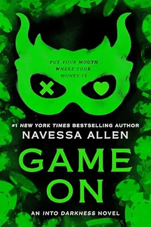 The paperback cover for "Game On by NAVESSA ALLEN" features a green mask with an “X” over one eye, a heart on the other, and playing chips. Includes the quote: “Put your mouth where your money is.” Preorder now!.