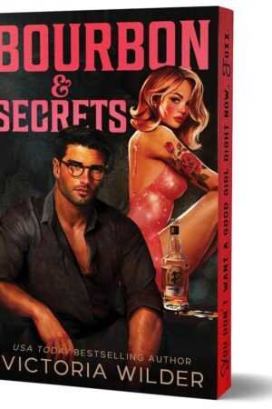 3D book cover of Bourbon & Secrets (Deluxe Edition) by Victoria Wilder (Bourbon Boys, 2 of 3), showing a handsome man in glasses and open shirt beside a tattooed blonde woman with bourbon. Tagline: You don't want a good girl right now.