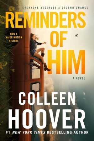 Book cover of Reminders of Him by Colleen Hoover: A woman sits on an orange bus reaching for the sky, with grass in front. Text says: Everyone deserves a second chance. Reminders of Him by Colleen Hoover—now a major motion picture.
