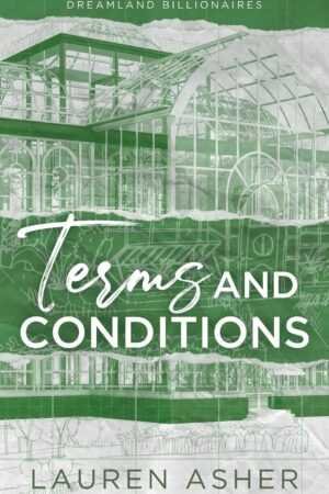Book cover for Terms and Conditions by Lauren Asher (Dreamland Billionaires, 2 of 3) with green architectural line drawings of a glasshouse and bold white title text; series name appears at the top.