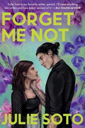 Book cover for Forget Me Not by Julie Soto shows a man and woman gazing at each other amid vivid purple and blue flowers, with the title in bold yellow green lettering.