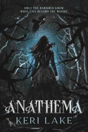 A woman in a dark dress stands in the shadowy Eating Woods with twisted branches. Facing away, she holds a raven as another flies above. "Anathema by Keri Lake (The Eating Woods)" is boldly displayed at the bottom.