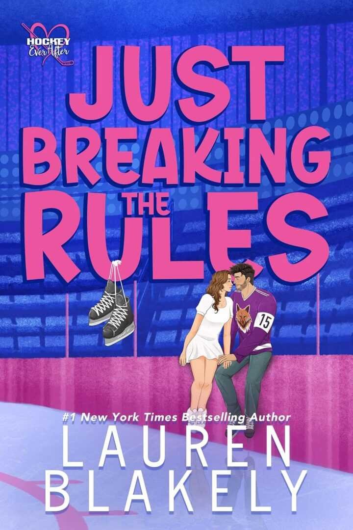 The illustrated book cover for Just Breaking the Rules (Hockey Ever After) shows a couple at a rink—she’s in a white dress, he’s in a #15 jersey. Large pink title text with skates hanging from it completes the romantic hockey vibe.