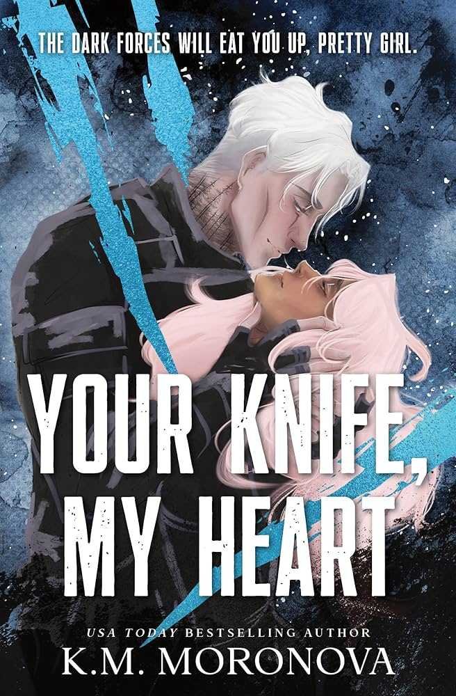 A pale, white haired, tattooed man leans over a pink haired woman, holding her chin; their faces almost touch. Bold white text reads Your Knife, My Heart by K.M. Moronova (Dark Forces, 1 of 2) on a blue and black abstract background.