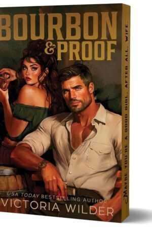 3D book cover for Bourbon & Proof (Deluxe Edition) (Bourbon Boys) by Victoria Wilder (Paperback): A rugged man at a bar with bourbon, a glamorous woman behind him. Tagline: Maybe you’re a good girl after all. Wife.