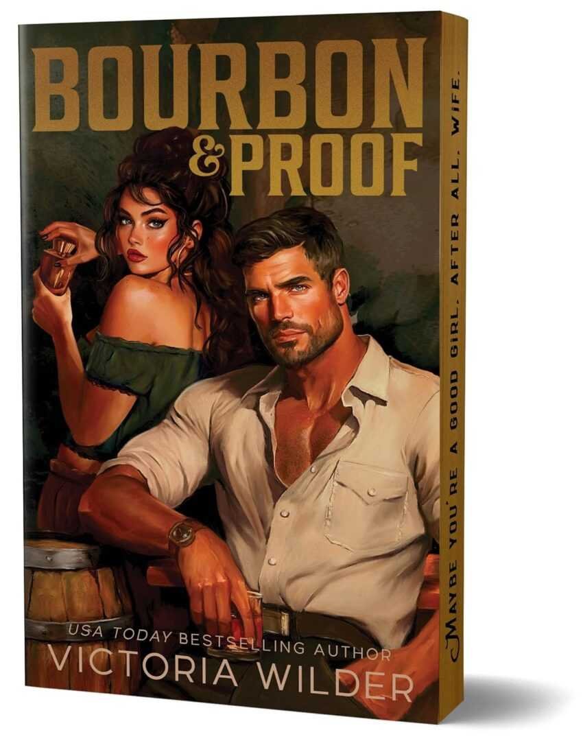 3D book cover for Bourbon & Proof (Deluxe Edition) (Bourbon Boys) by Victoria Wilder (Paperback): A rugged man at a bar with bourbon, a glamorous woman behind him. Tagline: Maybe you’re a good girl after all. Wife.