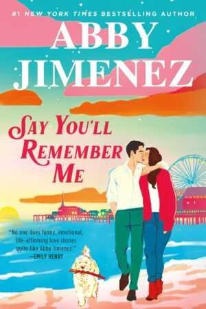 The cover of "Say You'll Remember Me" by Abby Jimenez features a vibrant illustration of a couple walking on the beach at sunset, the woman kissing the man’s cheek, while their dog walks ahead near a glowing pier and Ferris wheel.