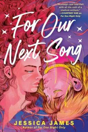 Illustrated cover of For Our Next Song by Jessica James (Glitter Bats, 2 of 2) features two young women—one with pink curls, one blonde—touching foreheads on a colorful starry background with Glitter Bats accents.