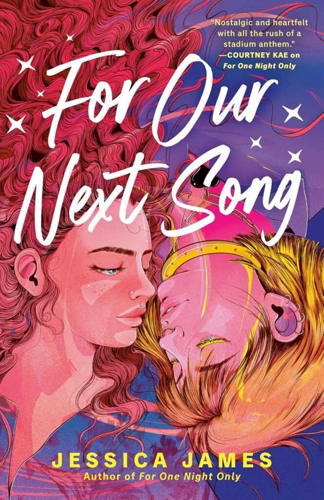 Illustrated cover of For Our Next Song by Jessica James (Glitter Bats, 2 of 2) features two young women—one with pink curls, one blonde—touching foreheads on a colorful starry background with Glitter Bats accents.