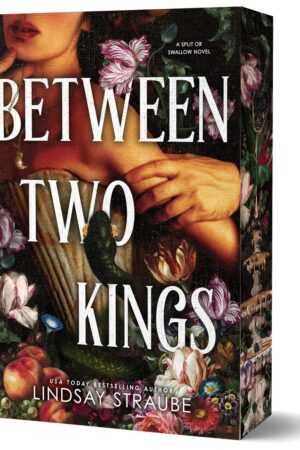 The cover of "Between Two Kings (Deluxe Edition) by Lindsay Straube (Split or Swallow, 2 of 3)" shows part of a woman holding a golden apple amid flowers and fruit, with bold white text over the image.