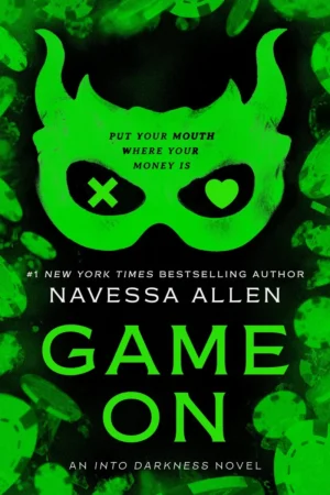 The Game On by Navessa Allen (Into Darkness, 3 of 3) book cover shows a bright green mask with star shaped eye holes, surrounded by poker chips and cards, plus the tagline: "Put your mouth where your money is.