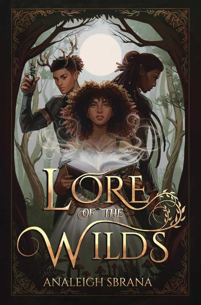 Three fantasy characters—one with antlers and a vial, one with pointed ears, and a central curly haired figure holding a glowing book—stand in a mystical forest. The hardcover of "Lore of the Wilds" by Analeigh Sbrana gleams.