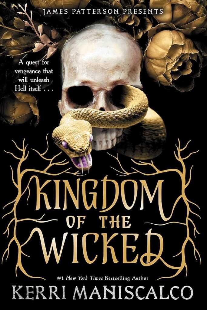 A coiled yellow snake wraps a skull amid gold flowers on the “Kingdom of the Wicked” hardcover by Kerri Maniscalco, with the quote: “A quest for vengeance that will unleash Hell itself...”.