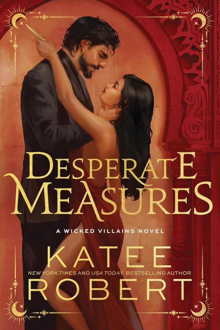 The deluxe edition cover of Desperate Measures (Wicked Villains) by Katee Robert shows a man in black and a woman in red locked in an intimate gaze, with gold text set against ornate red and gold architectural designs.