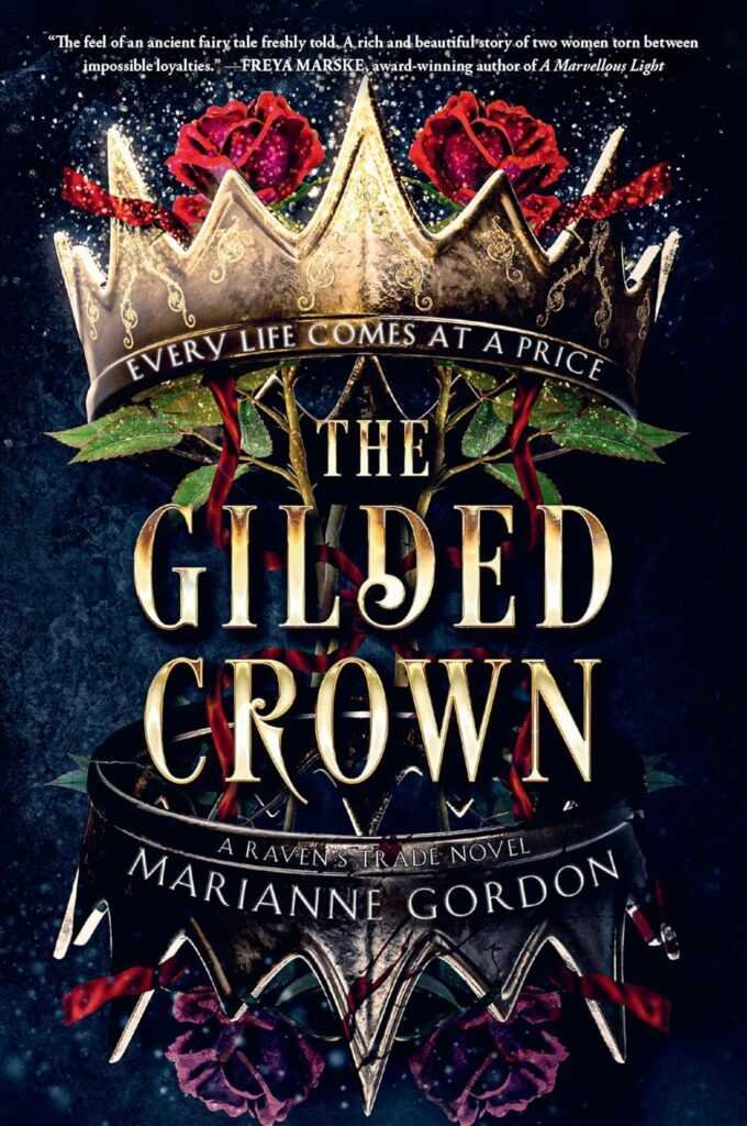 Book cover for The Gilded Crown (Raven's Trade) by Marianne Gordon (Paperback), with a gold crown entwined with red roses and thorns. “Every life comes at a price” glows in gold on a dark backdrop, suggesting the novel’s dark secrets.
