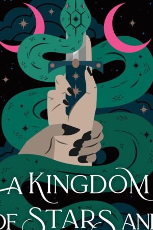 A hand with black nails holds an upward sword wrapped by a green serpent. Pink crescent moons and stars shine behind, evoking the magic of A Kingdom of Stars and Shadows. "A Kingdom of Stars and Shadows" is written at the bottom.