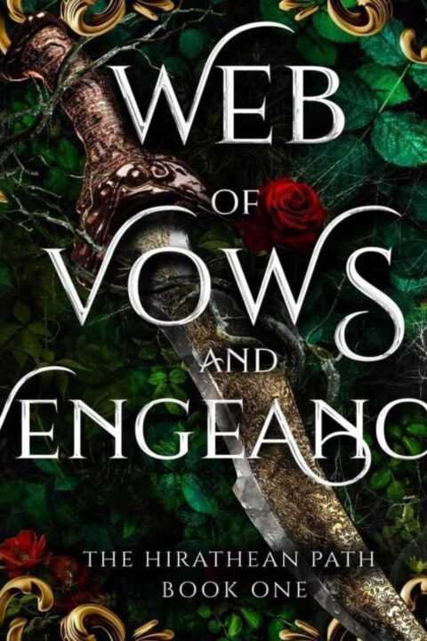 Ornate gold designs, a decorated sword, and red roses adorn a dark green leafy cover. Perfect for dark fantasy romance fans. Text: Web of Vows and Vengeance: A Dark Enemies to Lovers Fantasy Romance Novel (The Hirathean Path).