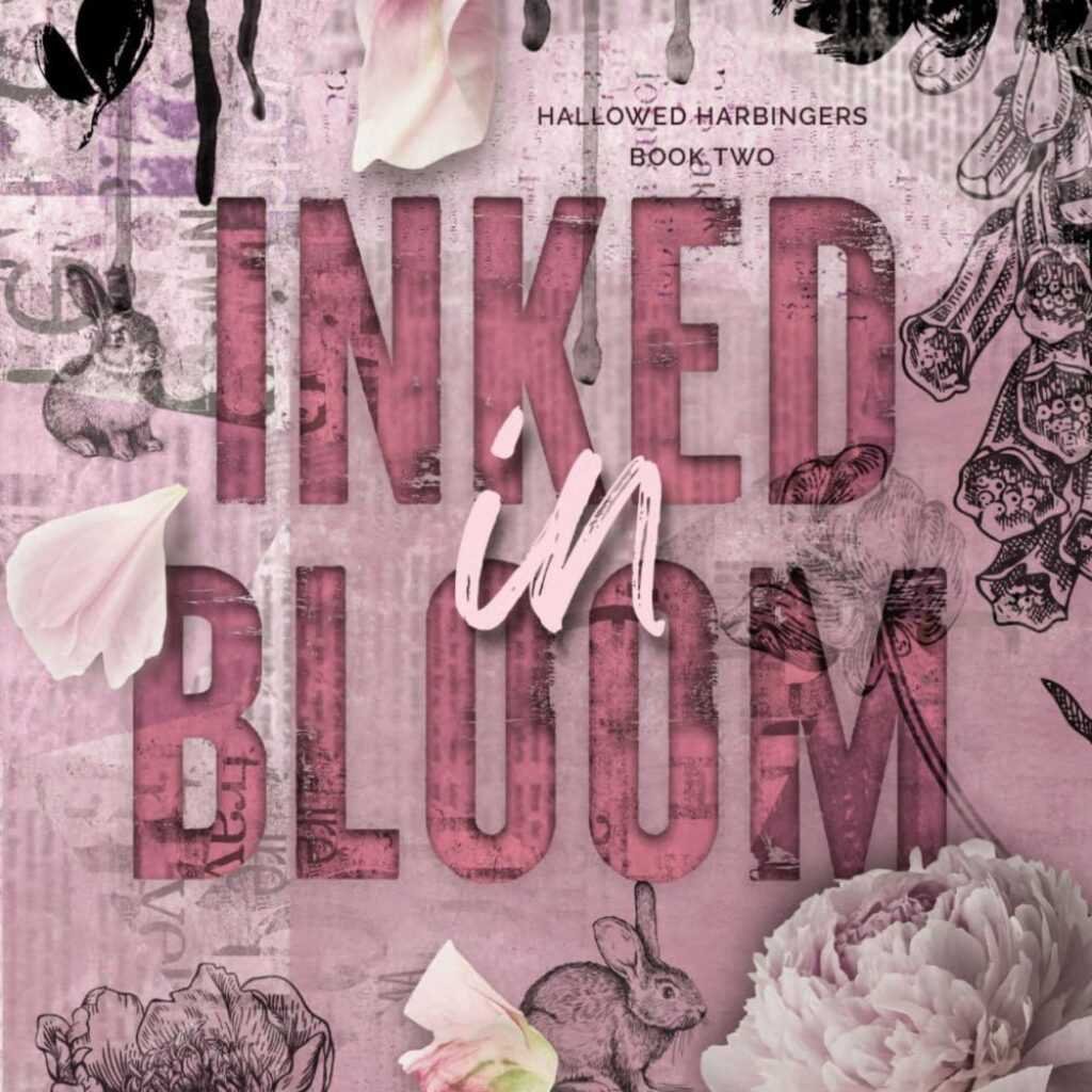 The book cover for Inked in Bloom (Hallowed Harbingers) features large pink title text, surrounded by rabbits, flowers, petals, and a big peony for a vintage vibe that hints at its mysterious themes.